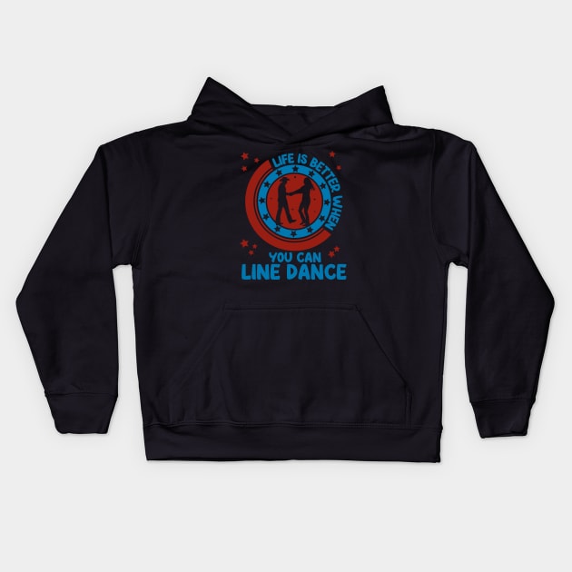 Life is better when you can line dance, Gift Kids Hoodie by Tom´s TeeStore